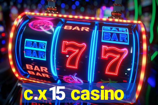 c.x15 casino